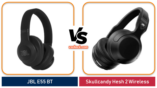 jbl e55 bt vs skullcandy hesh 2 wireless